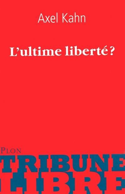 L'ultime liberté ?