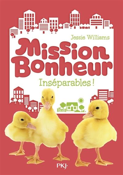 Mission bonheur. Vol. 4. Inséparables !