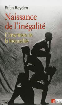 Naissance de l'inégalité : l'invention de la hiérarchie durant la préhistoire