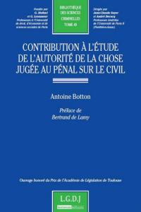 Contribution à l'étude de l'autorité de la chose jugée au pénal sur le civil