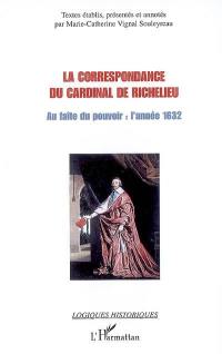 La correspondance du cardinal de Richelieu. Au faîte du pouvoir : l'année 1632