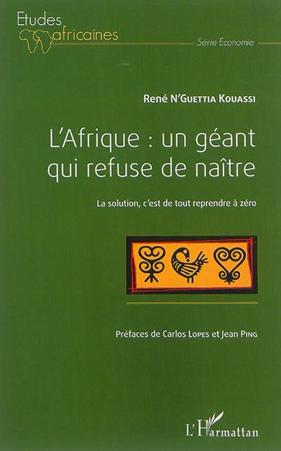 L'Afrique : un géant qui refuse de naître : la solution, c'est de tout reprendre à zéro