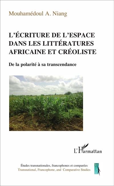 L'écriture de l'espace dans les littératures africaine et créoliste : de la polarité à sa transcendance