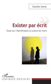 Exister par écrit : essai sur l'identification en culture de l'écrit