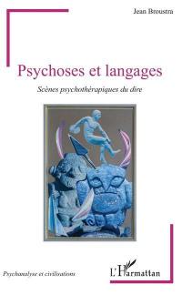 Psychoses et langages : scènes psychothérapiques du dire