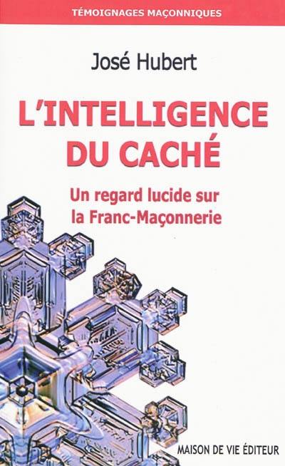 L'intelligence du caché : un regard lucide sur la franc-maçonnerie