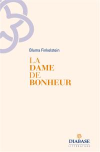 La dame de bonheur : poèmes