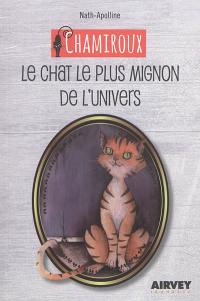 Chamiroux. Le chat le plus mignon de l'univers