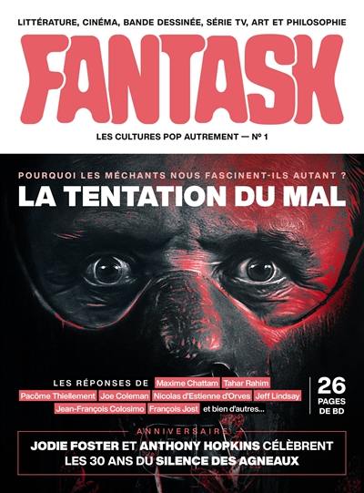 Fantask, n° 1. La tentation du mal : pourquoi les méchants nous fascinent-ils autant ?