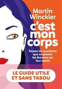 C'est mon corps : toutes les questions que se posent les femmes sur leur santé