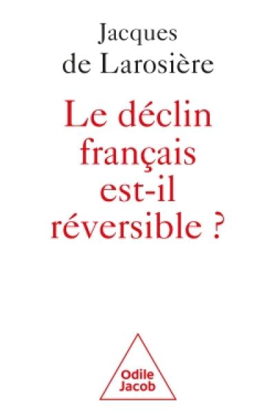 Le déclin français est-il réversible ? : renverser la table et sortir de la servitude