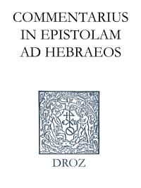 Ioannis Calvini opera omnia. Series II, Opera exegetica Veteris et Novi Testamenti. Vol. 19. Commentarii in Epistolam ad Hebraeos