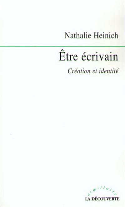 Etre écrivain : création, critique et singularité