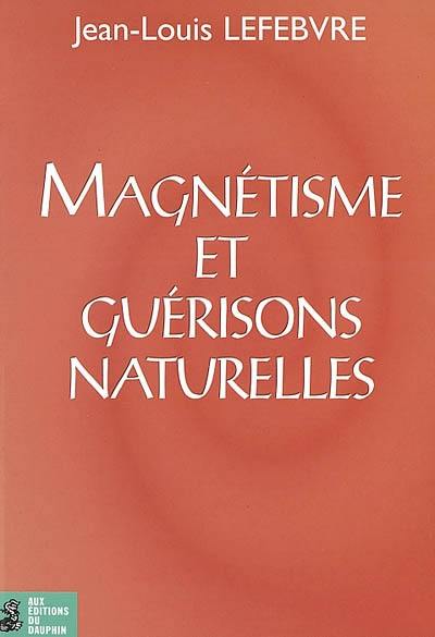 Magnétisme et guérisons naturelles