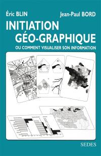 Initiation géo-graphique : ou comment visualiser son information