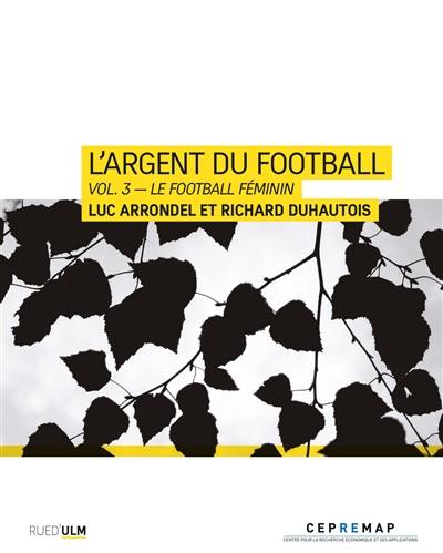 L'argent du football. Vol. 3. Le football féminin