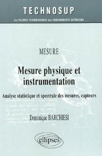 Mesure physique et instrumentation : mesure : analyse statistique et spectrale des mesures, capteurs