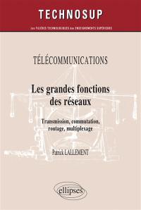 Les grandes fonctions des réseaux : transmission, commutation, routage, multiplexage