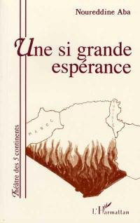 Une si grande espérance ou Le chant retrouvé au pays perdu : théâtre