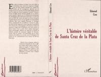 L'histoire véritable de Santa Cruz de la Plata