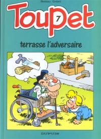 Toupet. Vol. 7. Toupet terrasse l'adversaire