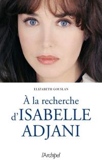 A la recherche d'Isabelle Adjani