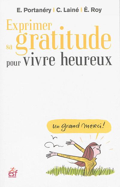 Exprimer sa gratitude pour vivre heureux : la gratitude, ça fait du bien !