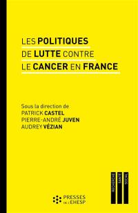 Les politiques de lutte contre le cancer en France : regards sur les pratiques et les innovations médicales