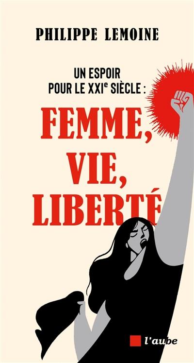 Un espoir pour le XXIe siècle : Femme, vie, liberté