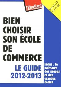 Bien choisir son école de commerce : le guide 2012-2013