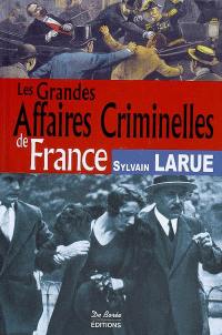 Les grandes affaires criminelles de France