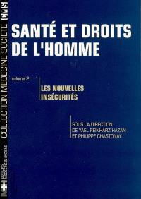 Santé et droits de l'homme. Vol. 2. Les nouvelles insécurités