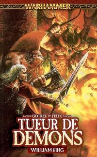 Gotrek & Felix. Vol. 3. Tueur de démons