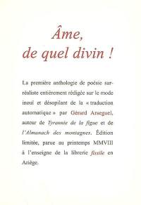 Ame, de quel divin ! : anthologie poétique automatique