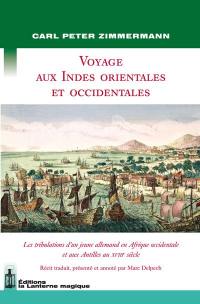 Voyage aux Indes orientales et occidentales : les tribulations d'un jeune Allemand en Afrique occidentale et aux Antilles au XVIIIe siècle