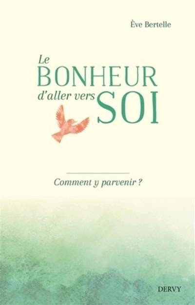 Le bonheur d'aller vers soi : comment y parvenir ?