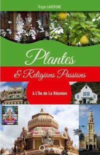 Plantes & religions passions à l'île de La Réunion