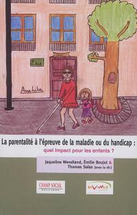 La parentalité à l'épreuve de la maladie ou du handicap : quel impact pour les enfants ?