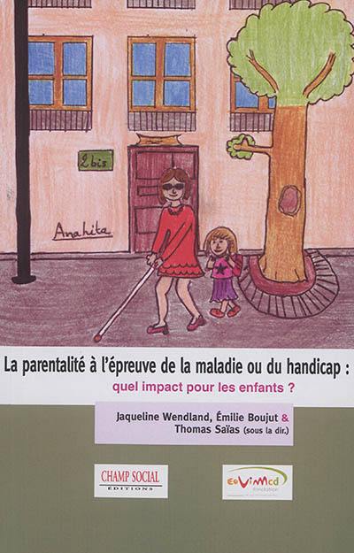 La parentalité à l'épreuve de la maladie ou du handicap : quel impact pour les enfants ?