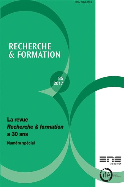 Recherche et formation, n° 85. La revue Recherche & formation a 30 ans : numéro spécial