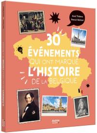 30 événements qui ont marqué l'histoire de la Belgique