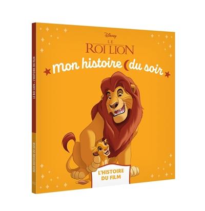 Le roi lion : l'histoire du film