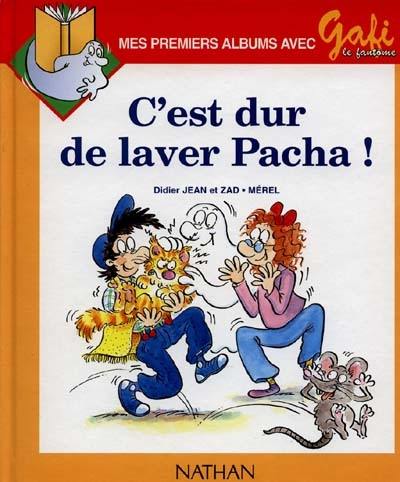 C'est dur de laver Pacha !