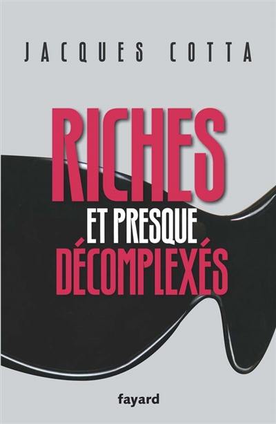 Riches et presque décomplexés