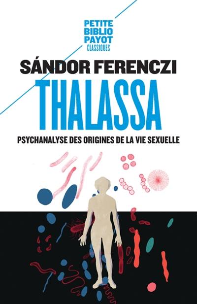 Thalassa : psychanalyse des origines de la vie sexuelle. Masculin et féminin