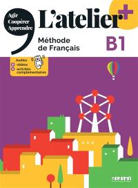 L'atelier, méthode de français : B1 : agir, coopérer, apprendre