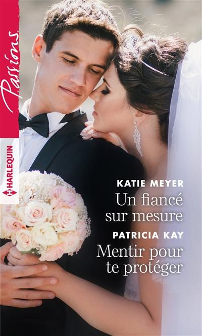 Un fiancé sur mesure. Mentir pour te protéger