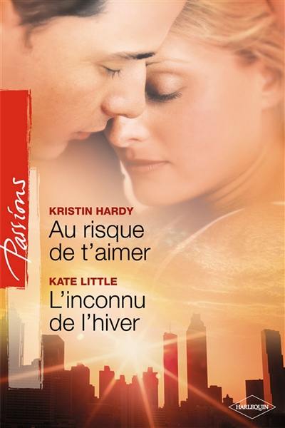 Au risque de t'aimer. L'inconnu de l'hiver