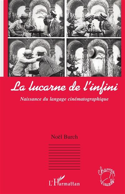 La Lucarne de l'infini : naissance du langage cinématographique