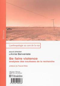 Se faire violence : analyses des coulisses de la recherche